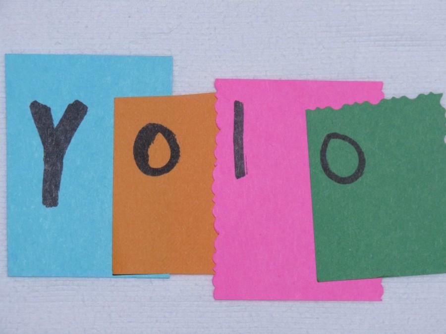 Yolo is the best motto to live your life by because you only live once.  Photo credit: Jaclyn Godwin